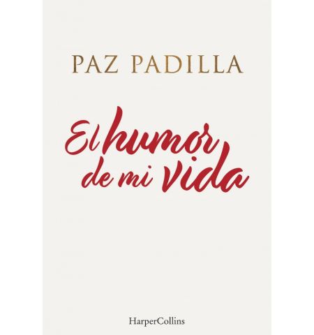 EL HUMOR DE MI VIDA (PAZ PADILLA) HARPER IBERICA - EL HUMOR DE MI VIDA