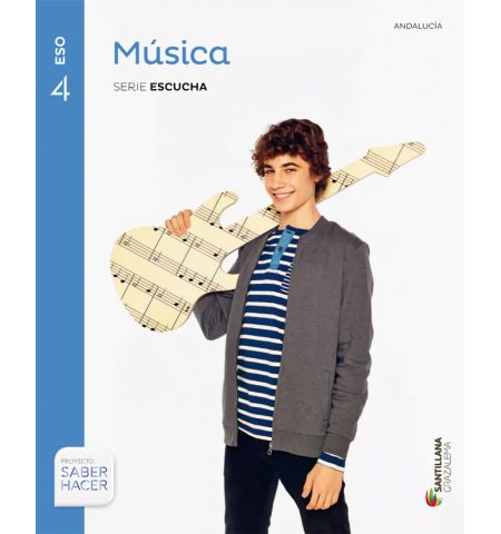 MUSICA 4º ESO ANDALUCIA SABER HACER (GRAZALEMA/SANTILLANA) SANTILLANA - MUSICA 4º ESO ANDALUCIA SABER HACER