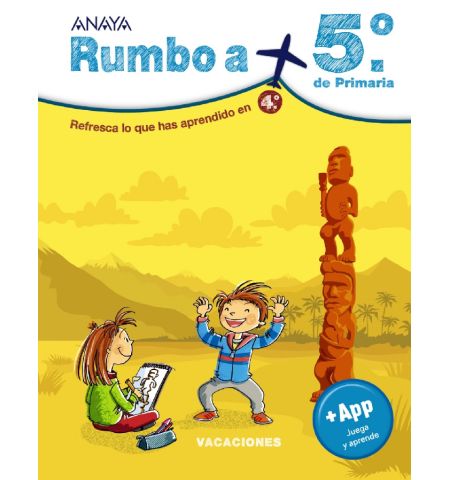 VACACIONES RUMBO A 5º PRIMARIA ANAYA - VACACIONES RUMBO A 5º PRIMARIA