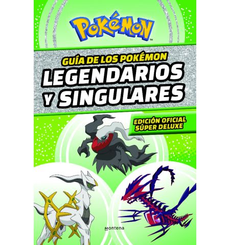 GUIA DE LOS POKEMON LEGENDARIOS Y SINGULARES MONTENA - GUIA DE LOS POKEMON LEGENDARIOS Y SINGULARES