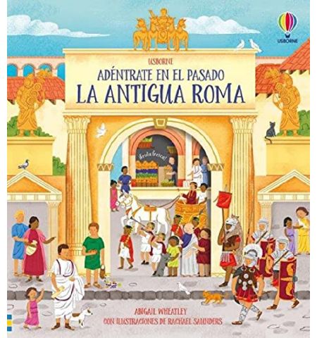 ADENTRATE EN EL PASADO. ANTIGUA ROMA USBORNE - ADENTRATE EN EL PASADO. ANTIGUA ROMA