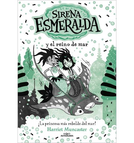 LA SIRENA ESMERALDA 4: Y EL REINO DEL MAR ALFAGUARA - LA SIRENA ESMERALDA 4: Y EL REINO DEL MAR